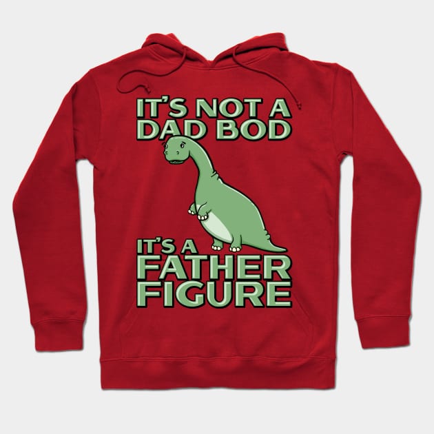 It's Not a Dad Bod It's a Father Figure Funny dinosaur Hoodie by Huhnerdieb Apparel